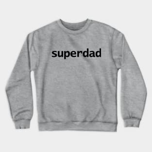 Superdad Typography for Fathers Day Crewneck Sweatshirt